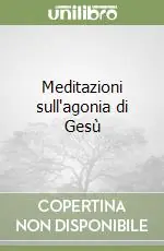 Meditazioni sull‘agonia di Gesù Compra Online