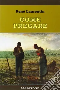 Come pregare. Atteggiamenti fondamentali Sconto