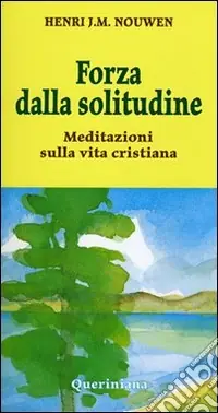 Forza dalla solitudine. Meditazioni sulla vita cristiana Solo Oggi