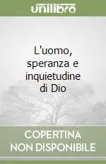 Compra Oggi Stesso L‘uomo, speranza e inquietudine di Dio