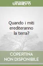 Quando i miti erediteranno la terra? Consegna Rapida