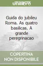 Pagamento Sicuro Guida do jubileu Roma. As quatro basilicas. A grande peregrinacao