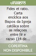 Fides et ratio. Carta encíclica aos Bispos da Igreja católica sobre as relaçoes entre fé e razao (14 de setembro 1998) Promo Stagionale