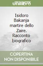 Occasione Imperdibile Isidoro Bakanja martire dello Zaire. Racconto biografico