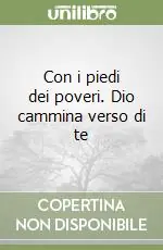 Vendita Finale Con i piedi dei poveri. Dio cammina verso di te