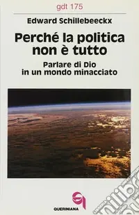 Perché la politica non è tutto. Parlare di Dio in un mondo minacciato Promozione