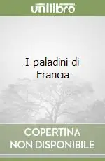 Prezzo Conveniente I paladini di Francia