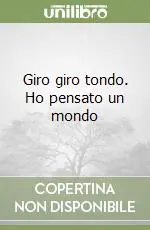 Compra Oggi Stesso Giro giro tondo. Ho pensato un mondo