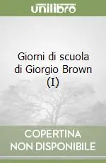 Miglior Prezzo Giorni di scuola di Giorgio Brown (I)