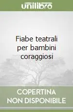 Offerta Lampo Fiabe teatrali per bambini coraggiosi