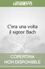 C‘era una volta il signor Bach Promozione
