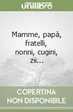 Mamme, papà, fratelli, nonni, cugini, zii... Offerta