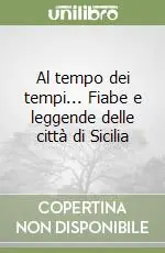Al tempo dei tempi... Fiabe e leggende delle città di Sicilia Ultime Pezzi