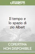 Il tempo e lo spazio di zio Albert Acquista Ora