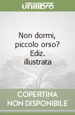 Non dormi, piccolo orso? Ediz. illustrata Prezzo Basso