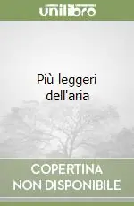 Più leggeri dell‘aria Ultime Pezzi