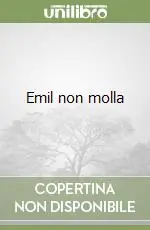 Emil non molla Soddisfatti O Rimborsati