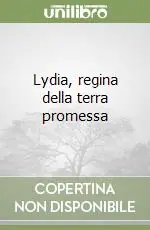 Lydia, regina della terra promessa Compra Oggi Stesso