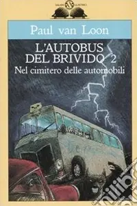 Nel cimitero delle automobili. L‘autobus del brivido. Vol. 2 Prezzo Conveniente