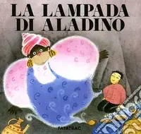 La lampada di Aladino. Ediz. illustrata Quantità Limitata