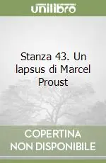Offerta Lampo Stanza 43. Un lapsus di Marcel Proust