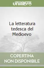 Quantità Limitata La letteratura tedesca del Medioevo