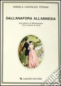 Di Tendenza Dall‘anafora all‘amnesia. Una lettura di Maupassant Fort comme la mort