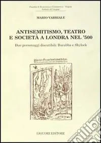 Compra Adesso Antisemitismo, teatro e società a Londra nel ‘500. Due personaggi discutibili Barabba e Shylock