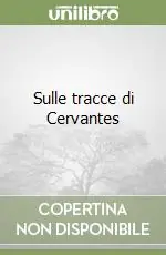 Sulle tracce di Cervantes Prezzo Conveniente