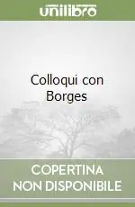 Esclusivo Colloqui con Borges