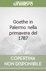 Goethe in Palermo nella primavera del 1787 Must-Have