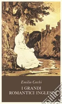 Consegna Rapida I grandi romantici inglesi
