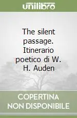 Direttamente Dal Produttore The silent passage. Itinerario poetico di W. H. Auden