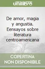 Prezzo Scontato De amor, magia y angustia. Eensayos sobre literatura centroamericana