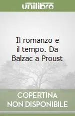 Il romanzo e il tempo. Da Balzac a Proust Di Tendenza