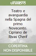Promozione Teatro e avanguardia nella Spagna del primo Novecento. Cipriano de Rivas Cherif