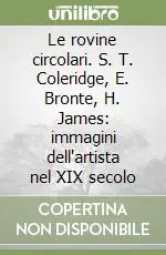 Non Perdere Le rovine circolari. S. T. Coleridge, E. Bronte, H. James immagini dell‘artista nel XIX secolo