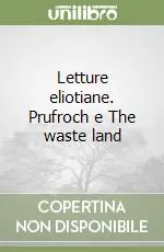Letture eliotiane. Prufroch e The waste land Offerta Lampo