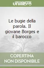 Le bugie della parola. Il giovane Borges e il barocco Nuova Collezione
