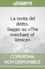La recita del diritto. Saggio su «The merchant of Venice» Ultimissimo Modello