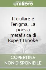 Il giullare e l‘enigma. La poesia metafisica di Rupert Brooke Spedizione Espresso