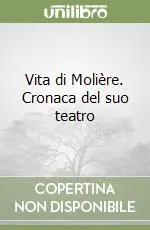 Nuovo Arrivo Vita di Molière. Cronaca del suo teatro