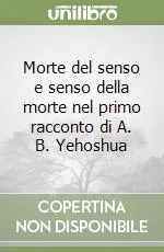 Offerta Del Giorno Morte del senso e senso della morte nel primo racconto di A. B. Yehoshua