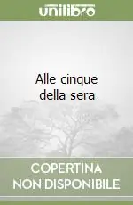 Alle cinque della sera Solo Oggi
