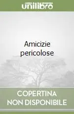 Offerta Limitata Amicizie pericolose