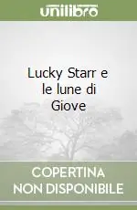 Lucky Starr e le lune di Giove Non Perdere