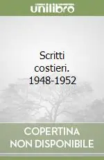 Scritti costieri. 1948-1952 Prezzo Basso