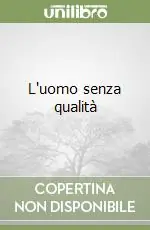 L‘uomo senza qualità Soddisfatti O Rimborsati