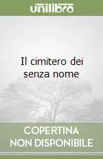 Il cimitero dei senza nome Offerta Limitata