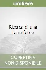 Ricerca di una terra felice Esclusivo